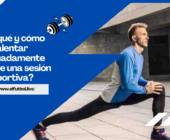 ¿Por qué y cómo calentar adecuadamente antes de una sesión deportiva?